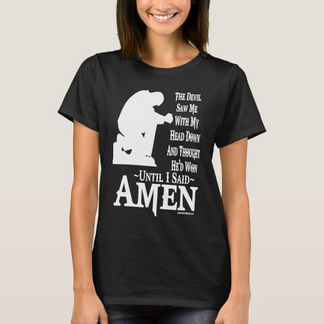 Devil saw me with head down Thought he had won Ame T-Shirt (Front)