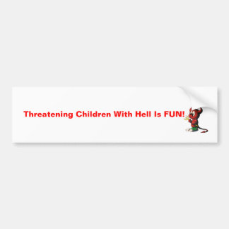 devil, Threatening Children With Hell Is FUN! Bumper Sticker