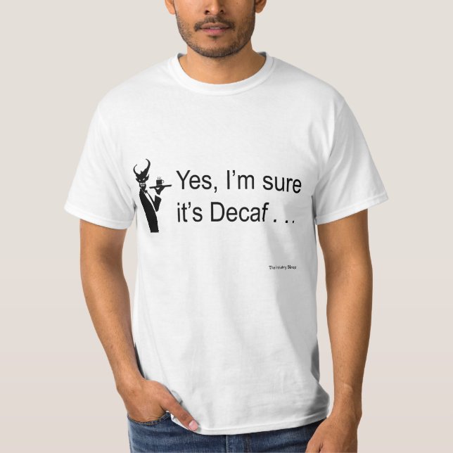 Devil Waiter- yes I'm sure it's Decaf... T-Shirt (Front)