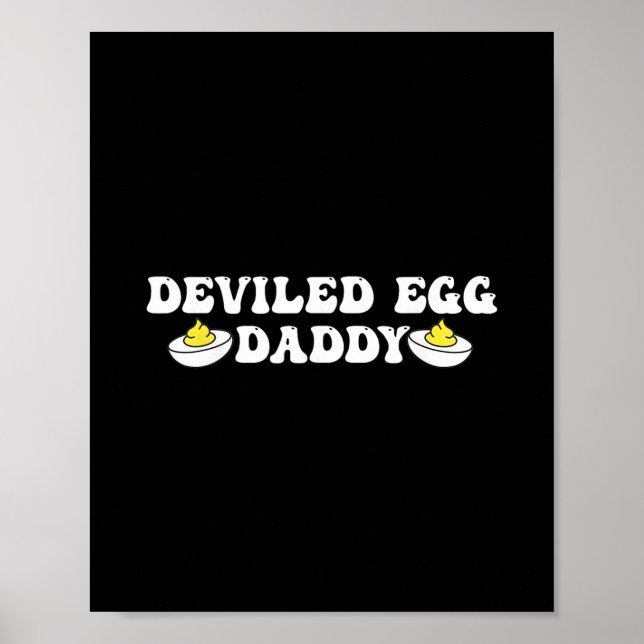 Deviled Egg Daddy Retro Dinner You Know Why I'm He Poster (Front)