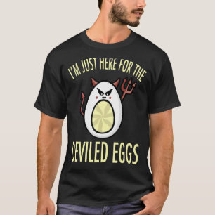 Deviled Egg I'm Just Here for the Deviled Eggs T-Shirt