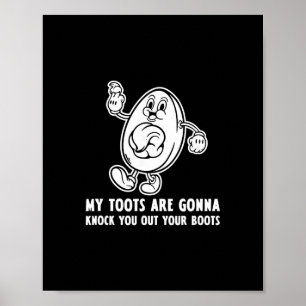 Deviled Egg My Toots Are Gonna Knock You Out Your Poster