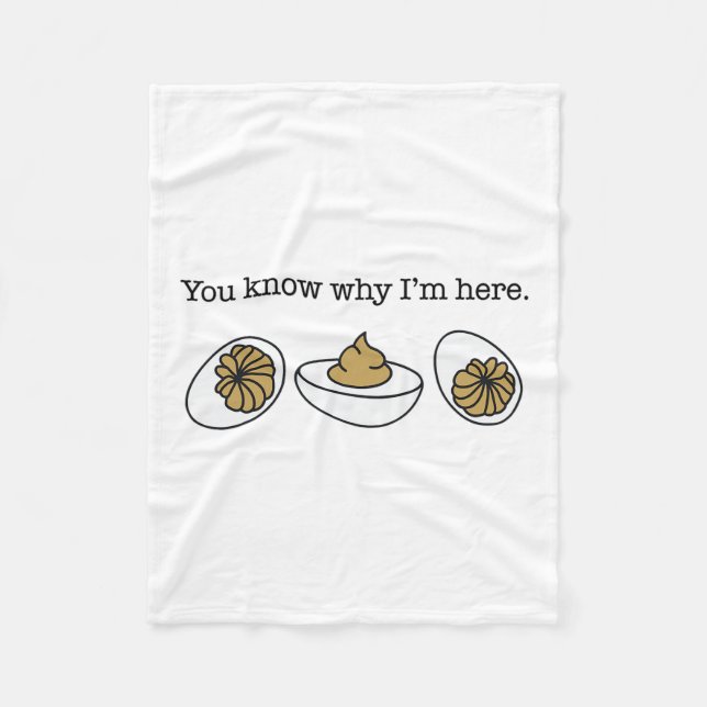 Deviled Egg You Know Why I’m Here Funny Thanksgivi Fleece Blanket (Front)