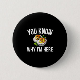 Deviled Egg You Know Why I'm Here Thanksgiving 1  6 Cm Round Badge