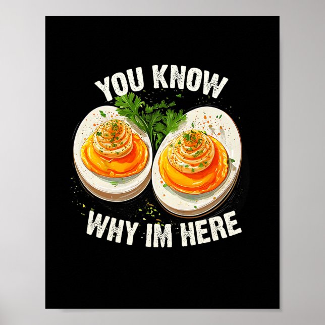 Deviled Egg You Know Why I'm Here Thanksgiving  Poster (Front)