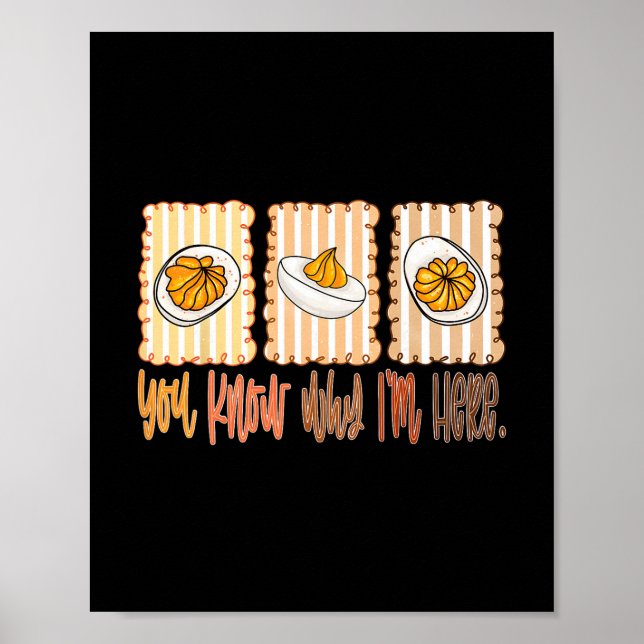 Deviled Egg You Know Why I'm Here Thanksgiving Reu Poster (Front)