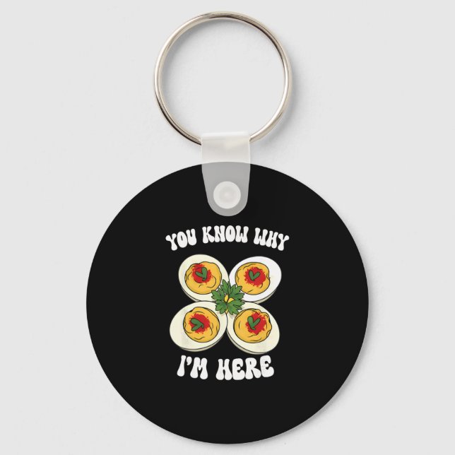 Deviled Eggs You Know Why Im Here Deviled Egg Than Key Ring (Front)