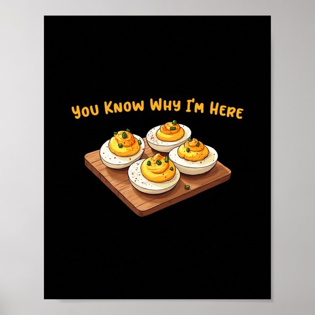 Deviled Eggs You Know Why Im Here Deviled Egg Than Poster (Front)