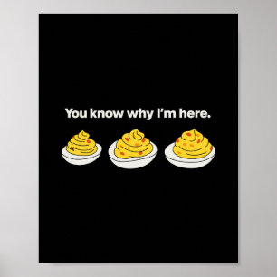 Deviled Eggs You Know Why I'm Here Thanksgiving Fu Poster