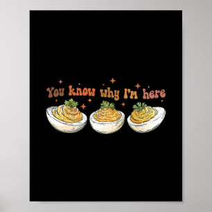 Deviled Eggs You Know Why Im Here Thanksgiving Men Poster