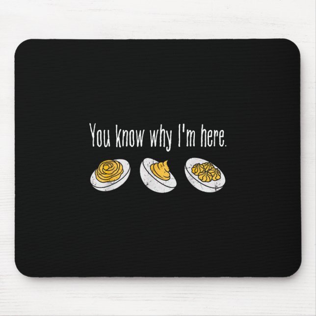 Deviled Eggs You Know Why Im Here Thanksgiving  Mouse Pad (Front)