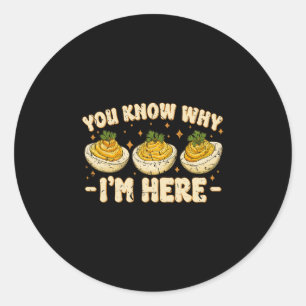 Deviled Eggs You Know Why Im Here Thanksgiving Wom Classic Round Sticker