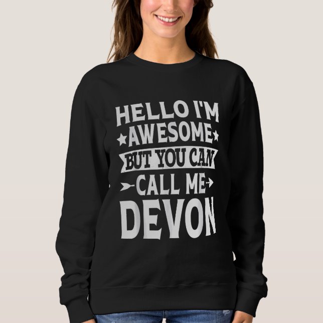 Devon - Hello I'm Awesome Call Me Devon First Name Sweatshirt (Front)