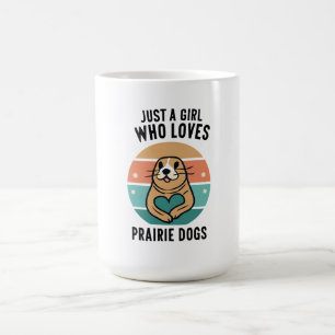 Devotion: Just a Girl Who Loves Prairie Dogs /blac Coffee Mug