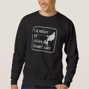 Dewart Lake Indiana Id Rather Be Water Skiing Sweatshirt