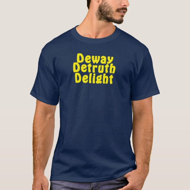 Deway Detruth Delight T-Shirt (Front)
