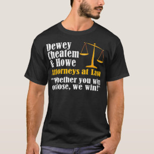 Dewey Cheatem and Howe Funny Lawyer Attorney T-Shirt
