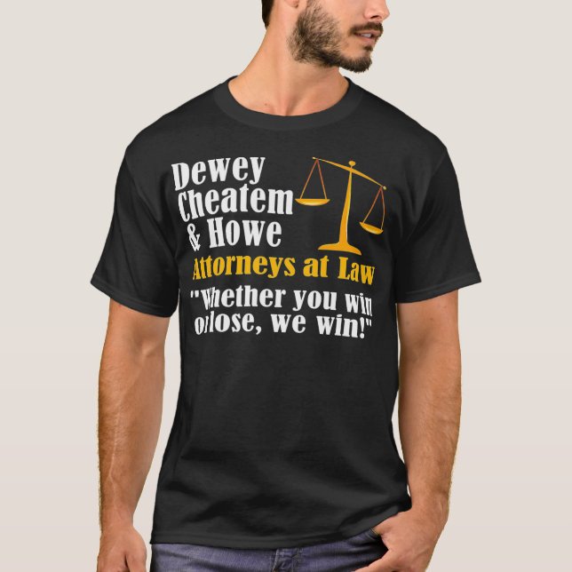 Dewey Cheatem and Howe Funny Lawyer Attorney T-Shirt (Front)
