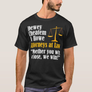 Dewey Cheatem  Howe  Funny Lawyer Attorney Meme T-Shirt