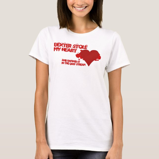 Dexter Stole My Heart T-Shirt (Front)