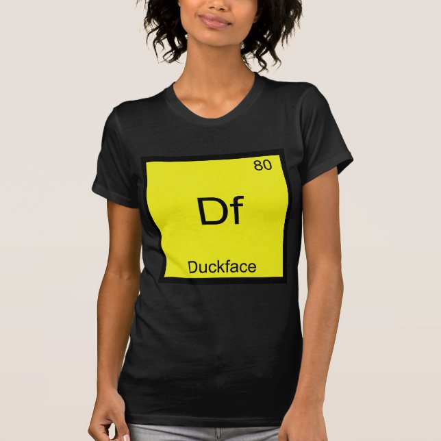 Df - Duckface Element Symbol Meme Funny Chemistry T-Shirt (Front)