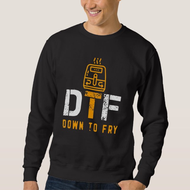 Dft Down To Fry Sweatshirt (Front)