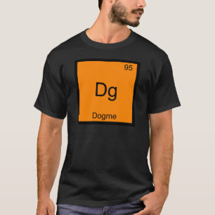 Dg - Dogme 95 Funny Chemistry Element Symbol Tee