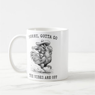 Dger W Chicken Sorry Gotta Go Vibes Are Off Meme Coffee Mug