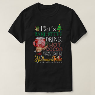 DH Let's Bake Stuff Drink Hot Cocoa And Watch Hall T-Shirt