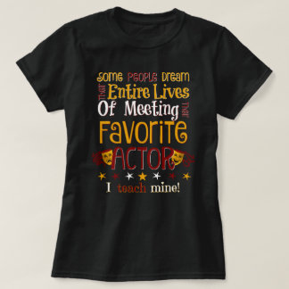 DHS Drama teach my favourite actor T-Shirt