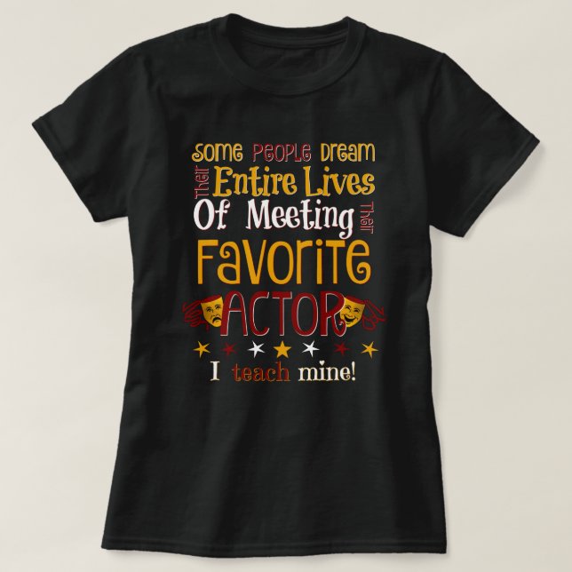 DHS Drama teach my favourite actor T-Shirt (Design Front)