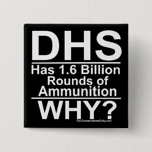 DHS Has 1.6 Billion Rounds of Ammunition - Why? 15 Cm Square Badge