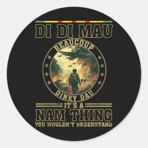 Di Di Mau Its Nam Thing Dinky Dau Funny Vietnam Ve Classic Round Sticker