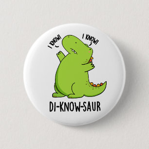 Di-know-saur Funny Dinosaur Pun  6 Cm Round Badge