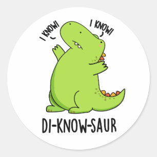 Di-know-saur Funny Dinosaur Pun  Classic Round Sticker