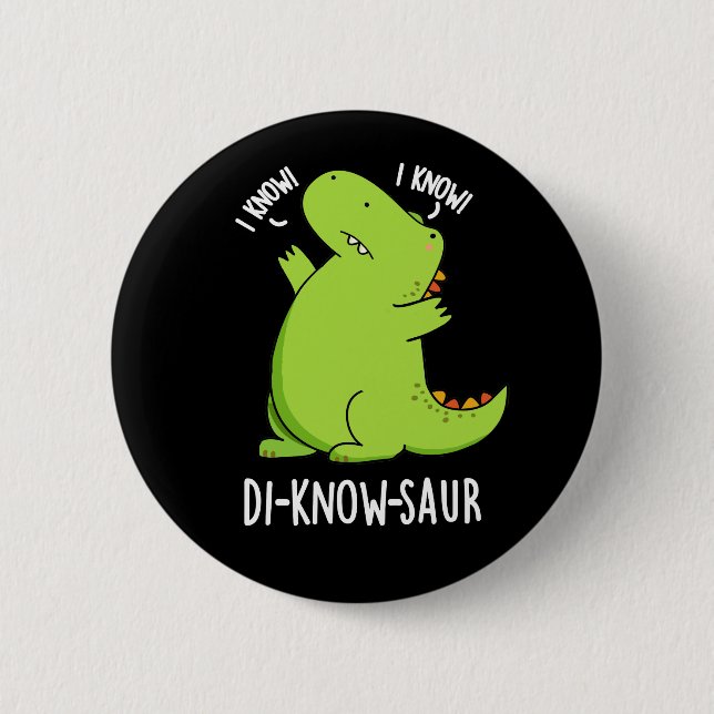 Di-know-saur Funny Dinosaur Pun Dark BG 6 Cm Round Badge (Front)