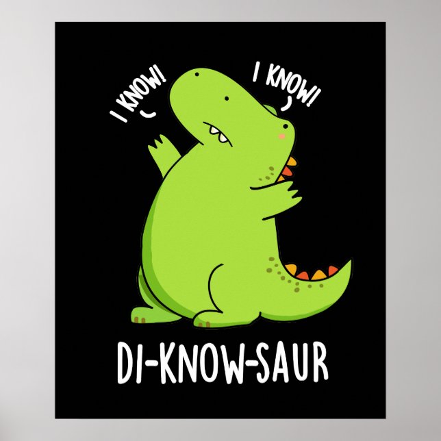 Di-know-saur Funny Dinosaur Pun Dark BG Poster (Front)