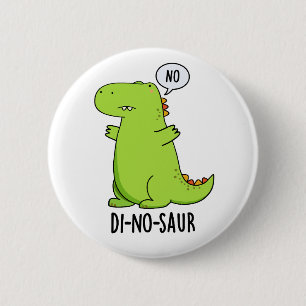 Di-no-saur Funny Dinosaur Puns  6 Cm Round Badge