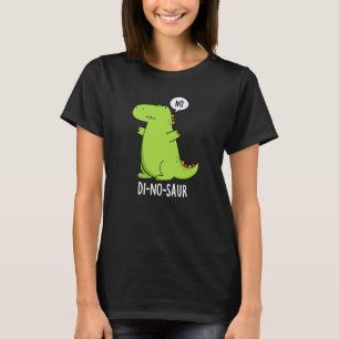 Di-no-saur Funny Dinosaur Puns Dark BG T-Shirt
