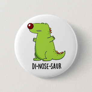 Di-nose-saur Funny Dinosaur Pun  6 Cm Round Badge