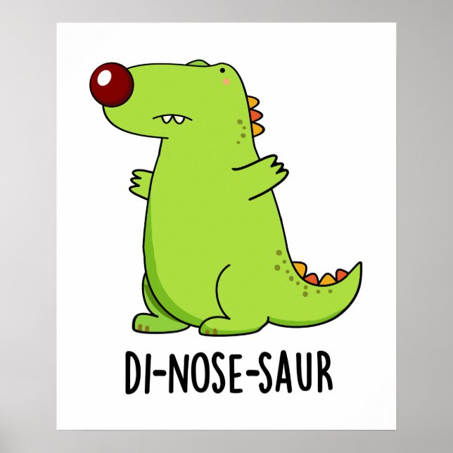 Di-nose-saur Funny Dinosaur Pun  Poster (Front)