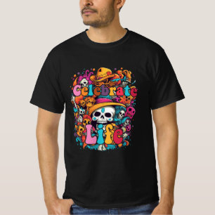 Dia De Los Muertos, Celebrate Life T-Shirt