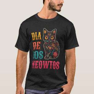 Dia De Los Muertos Celebrate Mexican Holiday Mexic T-Shirt
