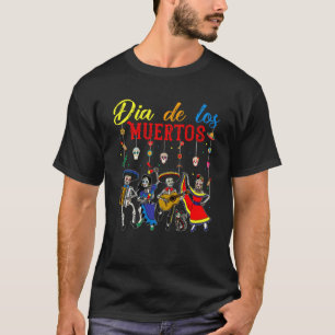 Dia De Los Muertos Day Of The Dead Mexican Skeleto T-Shirt