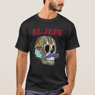 Dia De Los Muertos Sugar Skull For Men El Jefe T-Shirt