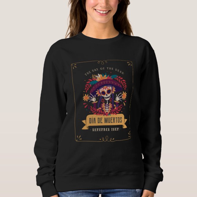 Dia de muertos day of the dead sweatshirt (Front)