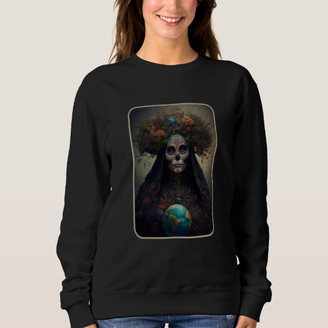 Dia De Muertos Mother Earth Dead Women Floral Suga Sweatshirt (Front)