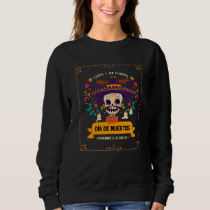 Dia de muertos Skull day of the dead Sweatshirt