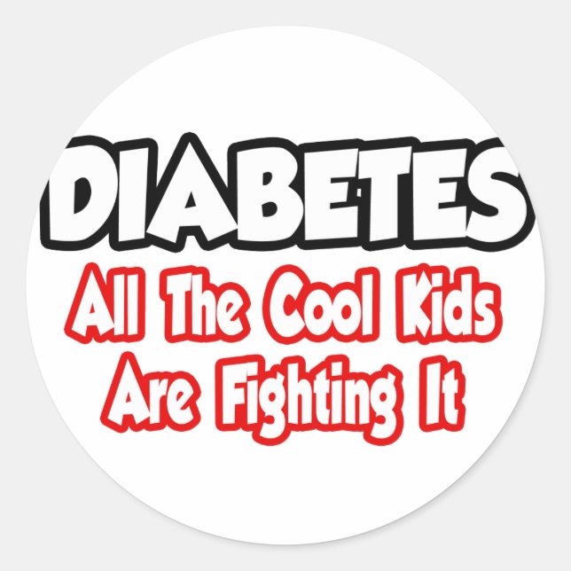 Diabetes...All The Cool Kids Are Fighting It Classic Round Sticker (Front)