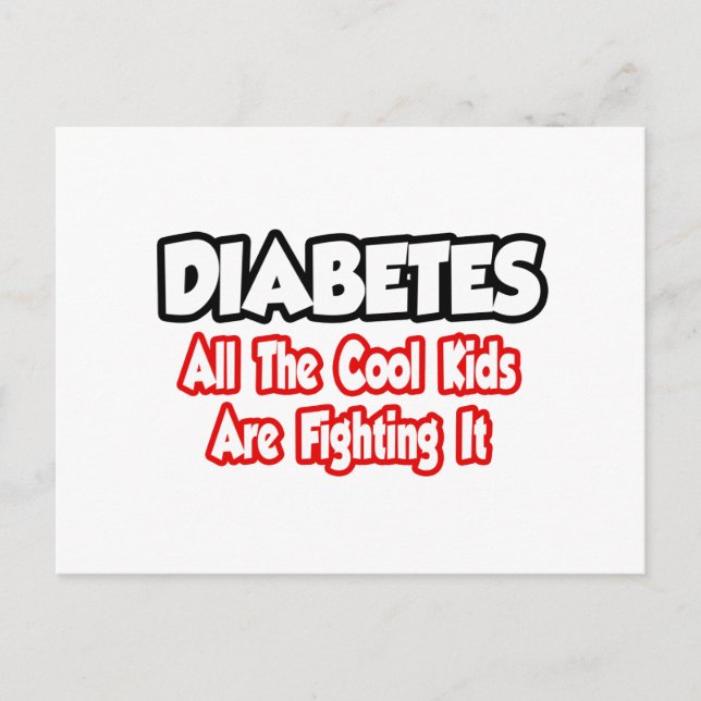 Diabetes...All The Cool Kids Are Fighting It Postcard (Front)